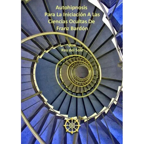 Autohipnosis Para La Iniciaci-n A Las Ciencias Ocultas De Franz Bard-n