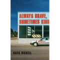 Always Brave, Sometimes Kind