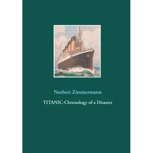 Titanic-Chronology of a Disaster