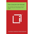 The Concept Of Nature: The Tarner Lectures Delivered In Trinity College, November, 1919 (1920)