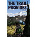 The Trail Provides: A Boy's Memoir of Thru-Hiking the Pacific Crest Trail