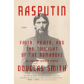 Rasputin: Faith, Power, and the Twilight of the Romanovs