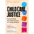 Child Care Justice: Transforming the System of Care for Young Children