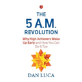 The 5 Am Revolution