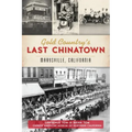 Gold Country's Last Chinatown: Marysville, California
