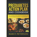 Prediabetes Action Plan and Cookbook: Your Complete Guide to Reverse Prediabetes (Includes a 7-Day Meal Plan)