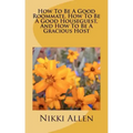 How To Be A Good Roommate, How To Be A Good Houseguest, And How To Be A Gracious Host