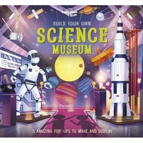 Lonely Planet Kids Build Your Own Science Museum
