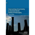Overcoming Uncertainty in Ancient Greek Political Philosophy