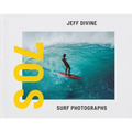 Jeff Divine: 70s Surf Photographs