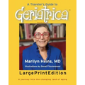 A Traveler's Guide to Geriatrica (Large Print Edition): A Journey into the Changing Land of Aging