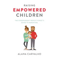 Raising Empowered Children: The Codependent Perfectionist's Guide to Parenting