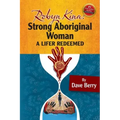 Robyn Kina, Strong Aboriginal Woman: A Lifer Redeemed