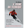 The Modern "A" Frame Ski Technique: An expedient guide for Alpine and Telemark skiing. For novice through expert skiing.