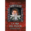 La hija del pastor: La verdad que muchos no se atreven a hablar