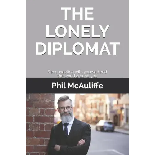 The Lonely Diplomat: Reconnecting with yourself and the world around you