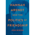 Hannah Arendt and the Politics of Friendship