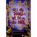 All the Things We Do in the Dark