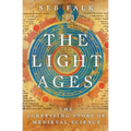 The Light Ages: The Surprising Story of Medieval Science