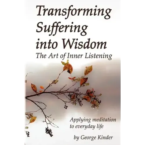 Transforming Suffering into Wisdom: Mindfulness and The Art of Inner Listening