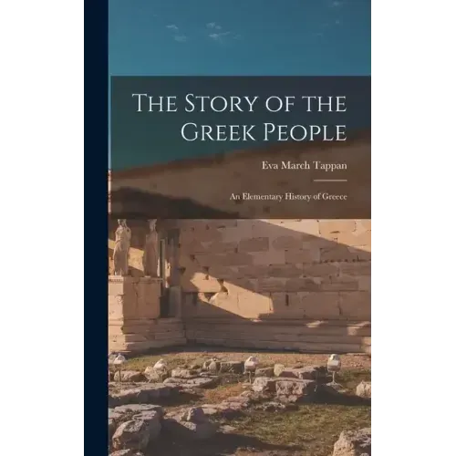 The Story of the Greek People: An Elementary History of Greece
