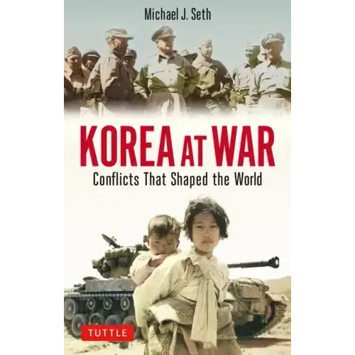 Korea at War: Conflicts That Shaped the World