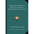Masonic Symbolism and the Ancient Mysteries Are All One