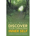 Discover Your Unknown Inner Self: A Pathway to Wisdom and Wholeness