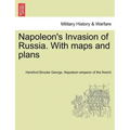 Napoleon's Invasion of Russia. With maps and plans