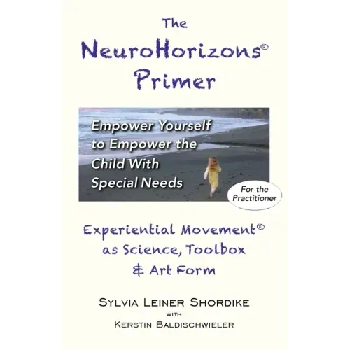 The NeuroHorizons Primer: Empower Yourself to Empower the Child With Special Needs