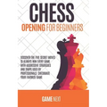 Chess Opening for Beginners: Discover the five fundamental Moves to Win Your Game through Secret Strategies for Opening Chess. Checkmate your favor