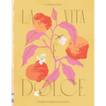 La Vita E Dolce: Italian-Inspired Desserts