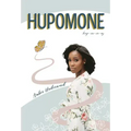 Hupomone: The Journey of a Young Woman Forsaking Stereotypes & Defying Odds to Become Who God Called Her to Be