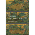 Forming the Early Chinese Court: Rituals, Spaces, Roles