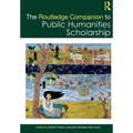 The Routledge Companion to Public Humanities Scholarship