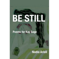 Be Still: Poems for Kay Sage