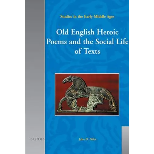 Old English Heroic Poems and the Social Life of Texts