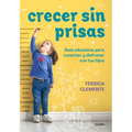 Crecer Sin Prisas / Growing Up Without Haste