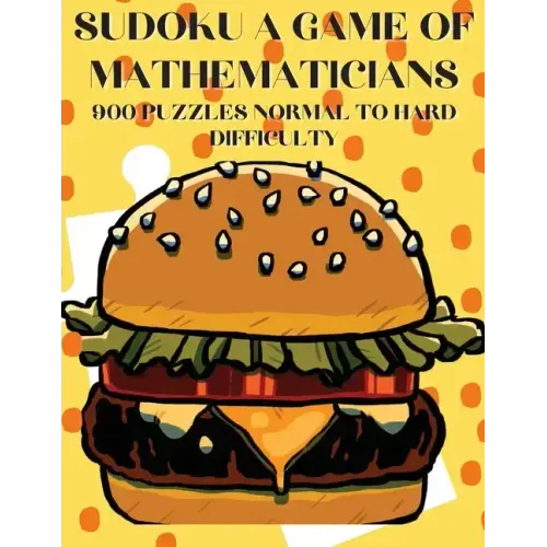 Sudoku A Game of Mathematicians 900 Puzzles Normal to Hard Difficulty
