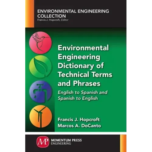 Environmental Engineering Dictionary of Technical Terms and Phrases: English to Spanish and Spanish to English