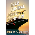 Rear Admiral John G. Crommelin: Naval Hero, Conspiracy Theorist, White Supremacist