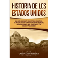 Historia de los Estados Unidos: Una guía fascinante de la historia de América, que incluye eventos como la Revolución americana, la guerra franco-indi