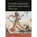 Comedy, Caricature and the Social Order, 1820-50