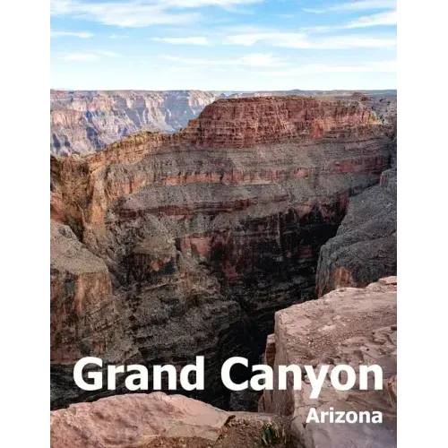 Grand Canyon: Coffee Table Photography Travel Picture Book Album Of A National Park In Arizona State USA Country Large Size Photos Cover