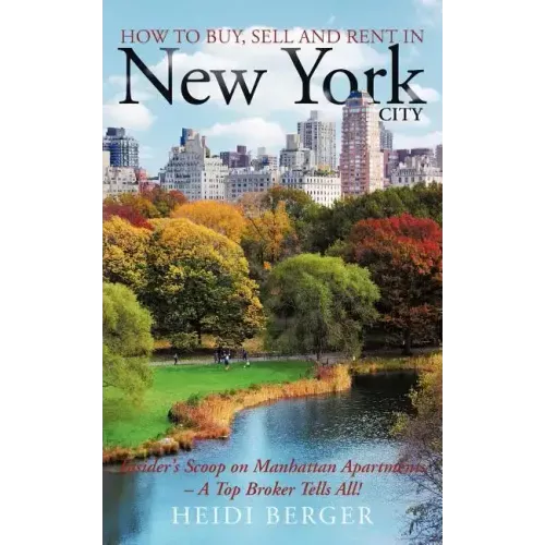 How to Buy, Sell and Rent in New York City: The Insider's Scoop on Manhattan Apartments - A Top Broker Tells All!