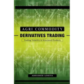 Agri-Commodity Derivatives Trading: Trading Volatility & Structured Products
