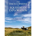 The Encyclopaedia of Equestrian Exploration Volume III: A study of the Geographic and Spiritual Equestrian Journey, based upon the philosophy of Harmo