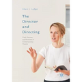 The Director and Directing: Craft, Process and Aesthetic in Contemporary Theatre