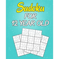 sudoku For 12 Year Old: Easy to Hard Sudoku Puzzles with Solutions (Super Easy Sudoku For Kids 12-14)