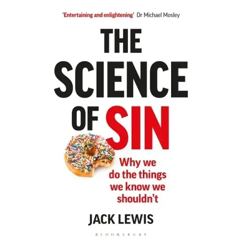 The Science of Sin: Why We Do the Things We Know We Shouldn't